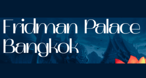 Fridman Palace Bangkok 2025
