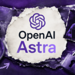 OpenAI готовит Astra и ограничит доступ к части возможностей